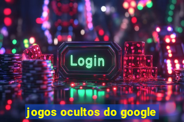 jogos ocultos do google